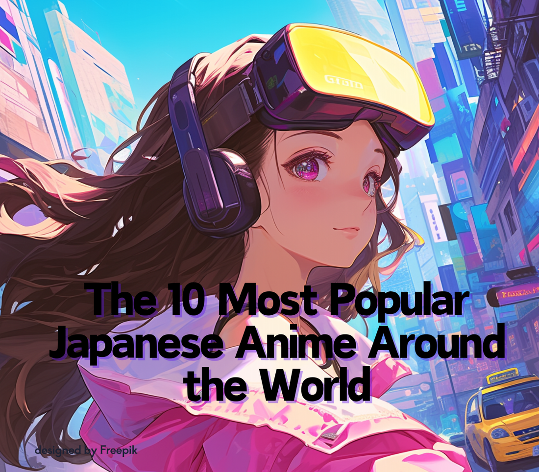 The 10 Most Popular Japanese Anime Around the World