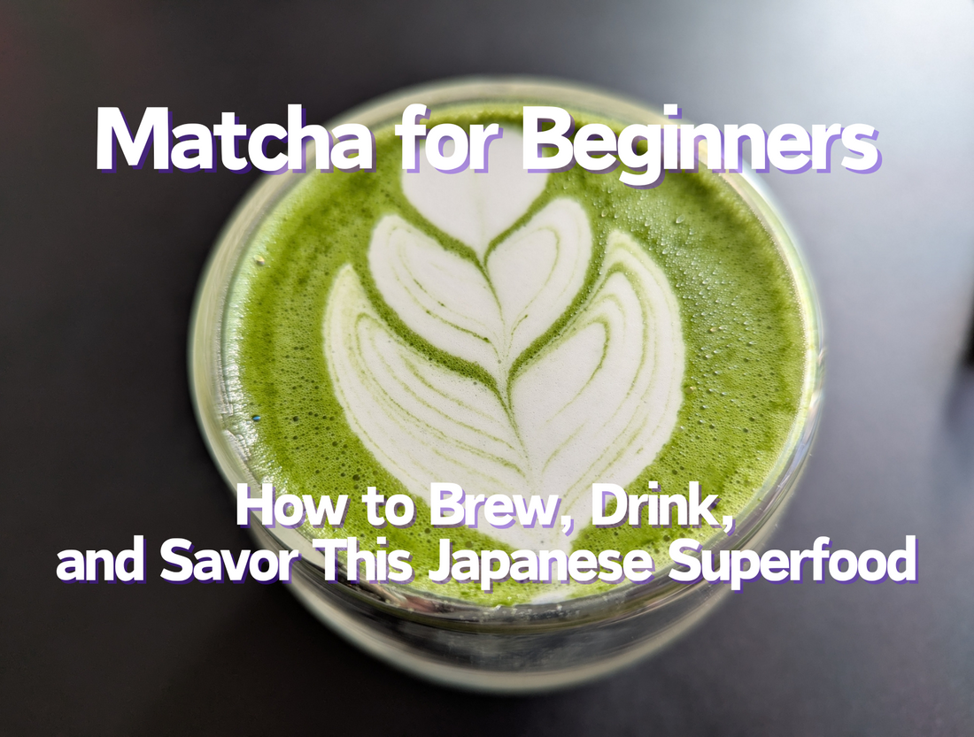 Matcha for Beginners: How to Brew, Drink, and Savor This Japanese Superfood